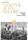 Meksyk, moja miłość. Historia Eleny Poniatowskiej