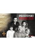 Piłsudski Burzliwe życie w niespokojnych czasach