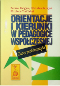 Orientacje i kierunki w pedagogice współczesnej Zarys problematyki