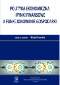 Polityka ekonomiczna i rynki finansowe a funkcjonowanie gospodarki