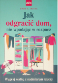 Jak odgracić dom, nie wpadając w rozpacz