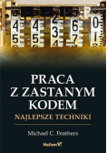 Praca z zastanym kodem Najlepsze techniki