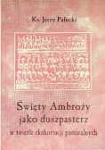 Święty Ambroży jako duszpasterz w świetle ekshortacji pastoralnych