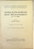 Geneza rozplanowania miast Wielkopolskich XIII i XIV wieku 1946 r.