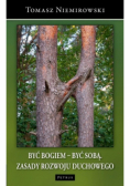 Być Bogiem - być sobą. Zasady rozwoju duchowego