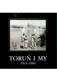 Toruń i my 1945 -1989