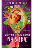 Nigdy nie jest za późno na siebie