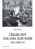 Z wiślanej delty. Tczew, Gdańsk, Żuławy, Malbork. Szkice z podróży 1856