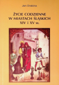 Życie codzienne w miastach śląskich XIV i XV w