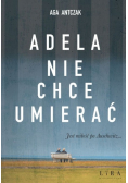 Adela nie chce umierać