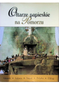 Ołtarze papieskie na Pomorzu