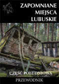 Zapomniane miejsca Lubuskie