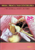 Moja praca nauczycielska wczoraj, dziś i jutro tom 2
