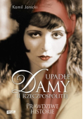 Upadłe damy II Rzeczpospolitej Prawdziwe historie