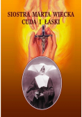 Siostra Marta Wiecka Cuda i łaski