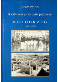 Kiedy wszystko było pierwsze Kołobrzeg 1945-1959