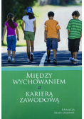 Między wychowaniem a karierą zawodową