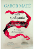 Bliskie spotkania z uzależnieniem W świecie głodnych duchów