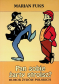 Pan sobie żarty stroisz ?