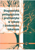 Diagnostyka pedagogiczna i profilaktyka w szkole i środowisku lokalnym