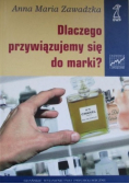 Dlaczego przywiązujemy się do marki