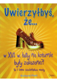 Uwierzyłbyś że w XVI wieku buty na koturnie były zakazane