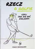 Rzecz o golfie czyli jak nie być zielonym