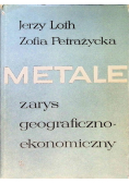 Metale zarys geograficzno - ekonomiczny