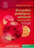 Przypadki kliniczne 80 przypadków ginekologiczno położniczych