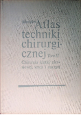 Atlas techniki chirurgicznej Tom II