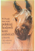 Dwa wieki polskiej hodowli koni arabskich i jej sukcesy na świecie