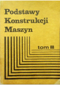 Podstawy konstrukcji maszyn Tom III