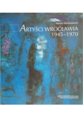 Artyści Wrocławia 1945 - 1970