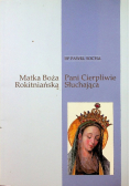 Matka Boża Rokitniańska - Pani Cierpliwe Słuchająca