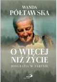 O więcej niż życie
