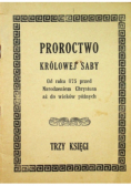 Proroctwo królowej saby od roku 875 przed Narodzeniem Chrystusa aż do wieków późnych