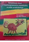 Rehabilitacja dzieci z niepełnosprawnością intelektualną w wieku przedszkolnym z doświadczeń Przedszkola Specjalnego nr 249 w Warszawie : przykładowe scenariusze zajęć