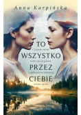 To wszystko przez Ciebie