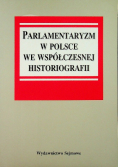 Parlamentaryzm w Polsce we współczesnej historiografii