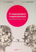 O negocjacjach i negocjatorach. Poradnik praktyka
