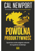 Powolna produktywność. Zapomniana sztuka osiągania sukcesów bez wypalenia zawodowego