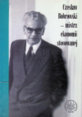 Czesław Bobrowski - mistrz ekonomii stosowanej