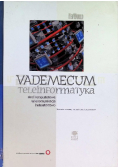 Vademecum Teleinformatyka sieci komputerowe telekomunikacja instalarstwo Tom 1