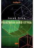 Filozofia jako etyka eseje filozoficzno-etyczne