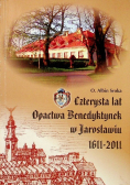 Czterysta lat Opactwa Benedyktynek w Jarosławiu 1611-2011