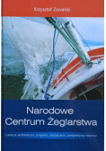 Narodowe Centrum Żeglarstwa. Geneza, architektura, program, zarządzanie, perspektywy rozwoju