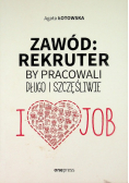 Zawód: rekruter by pracowali długo i szczęśliwie