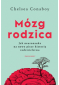 Mózg rodzica. Jak neuronauka na nowo pisze historię rodzicielstwa