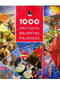 1000 arcydzieł malarstwa polskiego