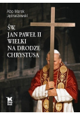 Św  Jan Paweł II Wielki na Drodze Chrystusa